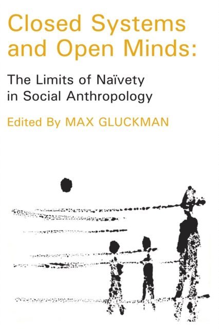 Max Gluckman, Thomas Szasz - Closed Systems and Open Minds, E-bok
