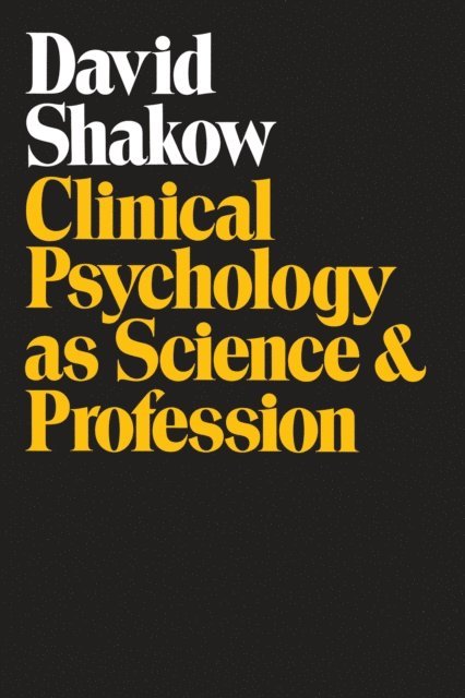 David Shakow, J. Roland Pennock - Clinical Psychology as Science and Profession, E-bok