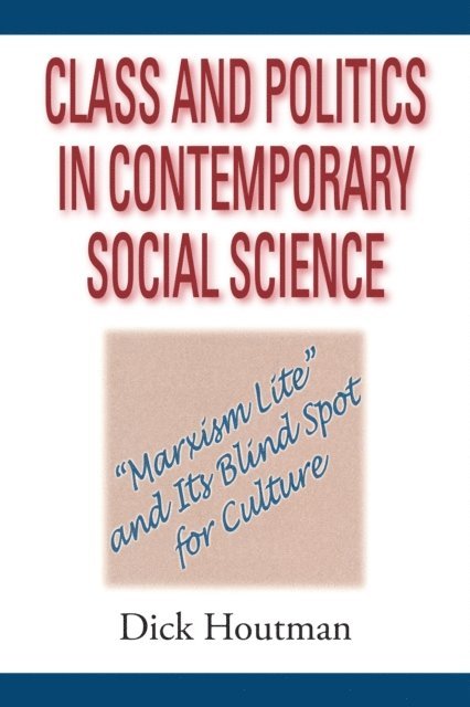 Dick Houtman - Class and Politics in Contemporary Social Science, E-bok