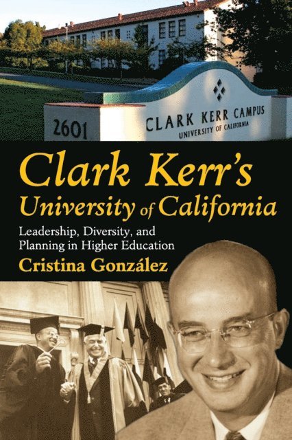 Cristina Gonzalez - Clark Kerr's University of California, E-bok