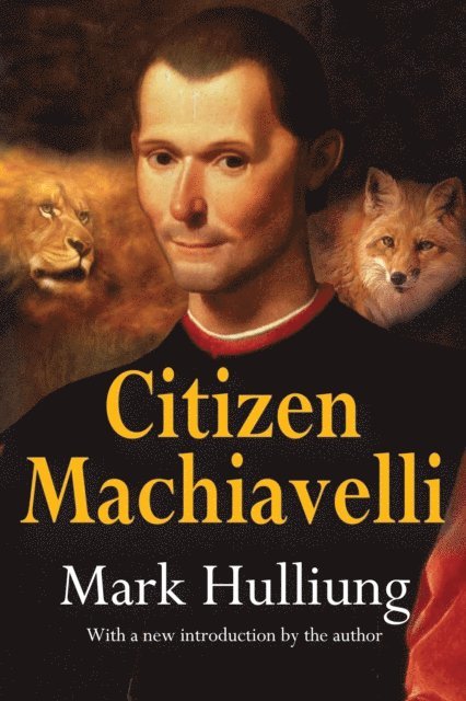 Mark Hulliung - Citizen Machiavelli, E-bok