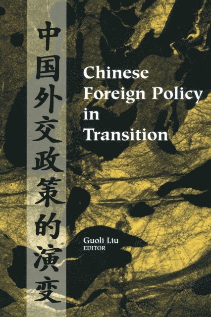 Guoli Liu - Chinese Foreign Policy in Transition, E-bok