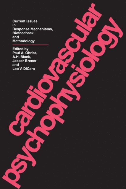 Leo V. DiCara, Jasper Brener, A.H. Black, Paul A. Obrist - Cardiovascular Psychophysiology, E-bok. Tillgänglighet: Lägg i varukorg