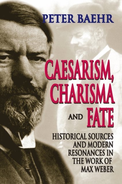 Peter Baehr - Caesarism, Charisma and Fate, E-bok