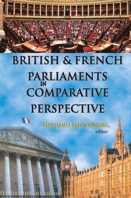 Gerhard Loewenberg - British and French Parliaments in Comparative Perspective, E-bok