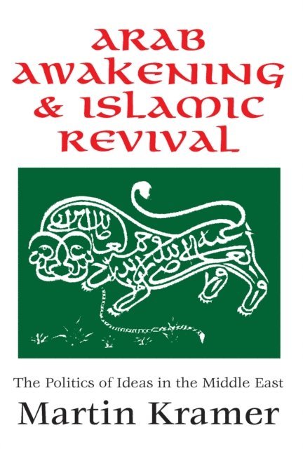 Martin Kramer - Arab Awakening and Islamic Revival, E-bok