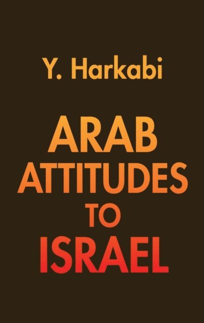 Yehoshafat Harkabi - Arab Attitudes to Israel, E-bok