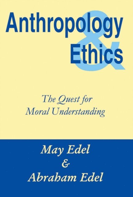 Abraham Edel - Anthropology and Ethics, E-bok