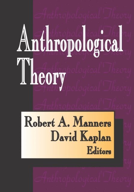 Robert A. Manners, David Kaplan - Anthropological Theory, E-bok