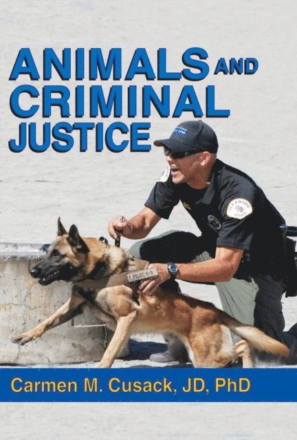 Carmen M. Cusack - Animals and Criminal Justice, E-bok