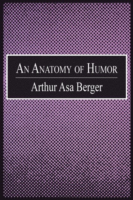 Arthur Asa Berger - Anatomy of Humor, E-bok