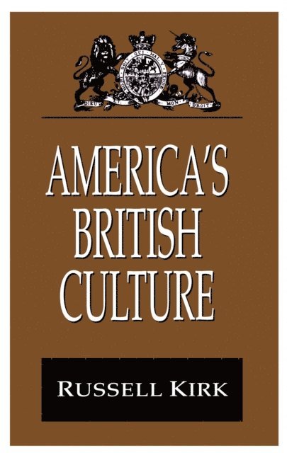 Russell Kirk - America's British Culture, E-bok