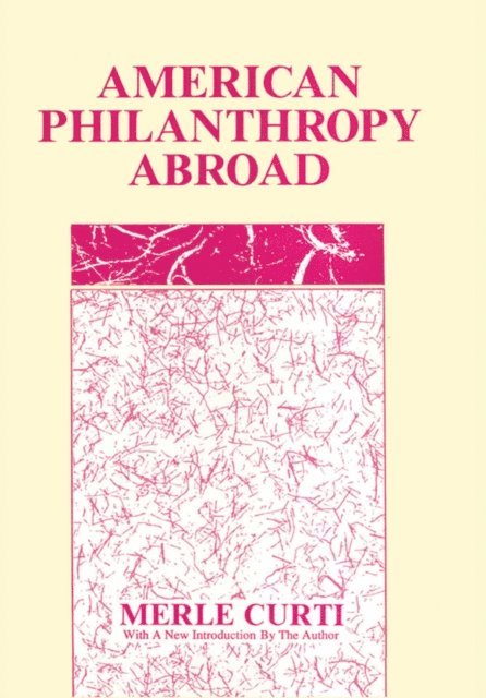 Merle Curti - American Philanthropy Abroad, E-bok