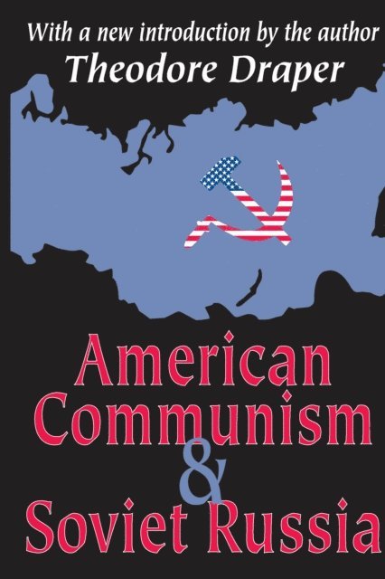 Theodore Draper - American Communism and Soviet Russia, E-bok