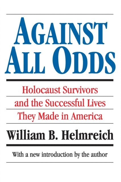 William B. Helmreich - Against All Odds, E-bok