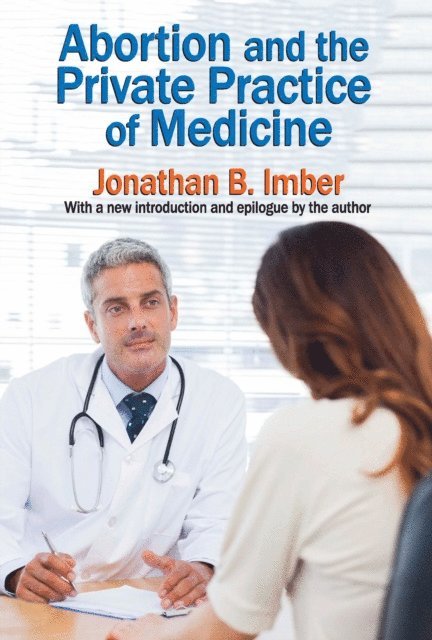 Jonathan B. Imber - Abortion and the Private Practice of Medicine, E-bok