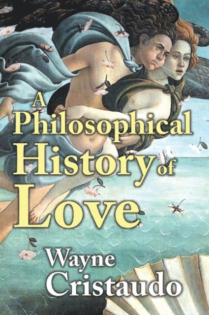 Wayne Cristaudo - Philosophical History of Love, E-bok