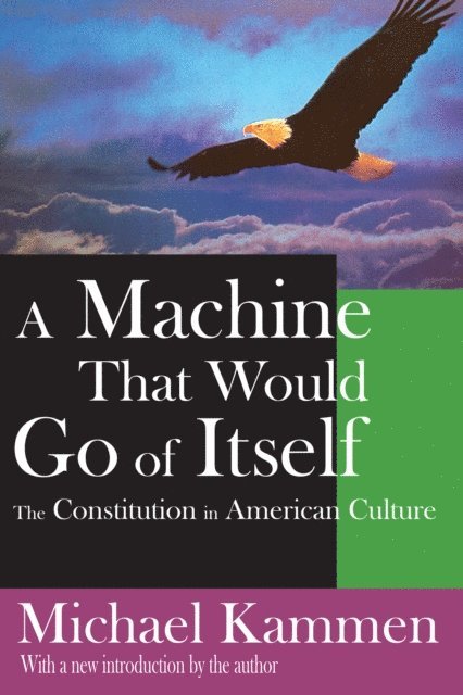 Michael Kammen - Machine That Would Go of Itself, E-bok