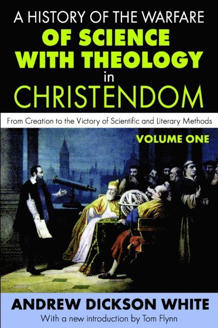 Andrew White - History of the Warfare of Science with Theology in Christendom, E-bok