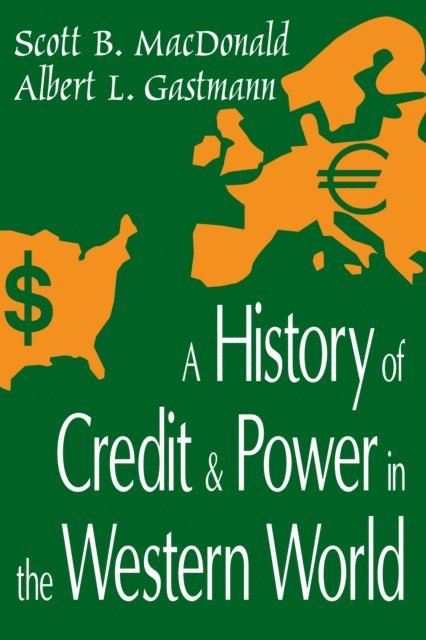 Scott B. MacDonald - History of Credit and Power in the Western World, E-bok