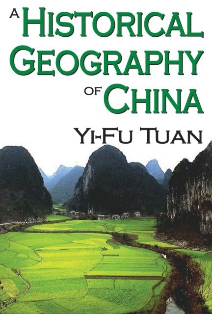 Yi-Fu Tuan - Historical Geography of China, E-bok