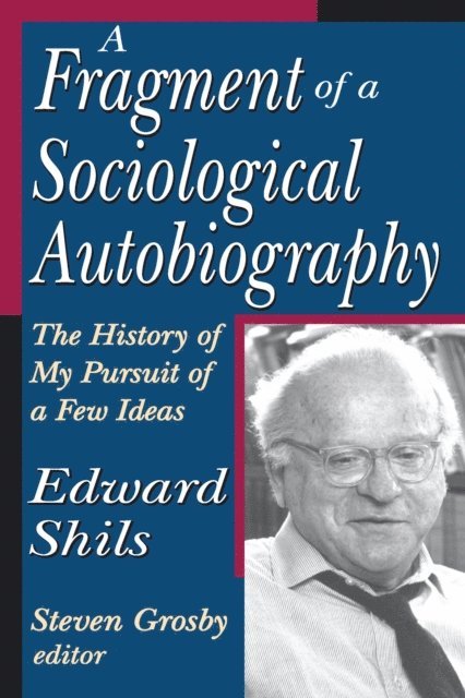 Edward Shils - Fragment of a Sociological Autobiography, E-bok