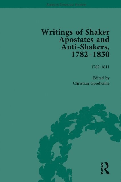 Christian Goodwillie, Christian Goodwillie - Writings of Shaker Apostates and Anti-Shakers, 1782-1850 Vol 1, E-bok
