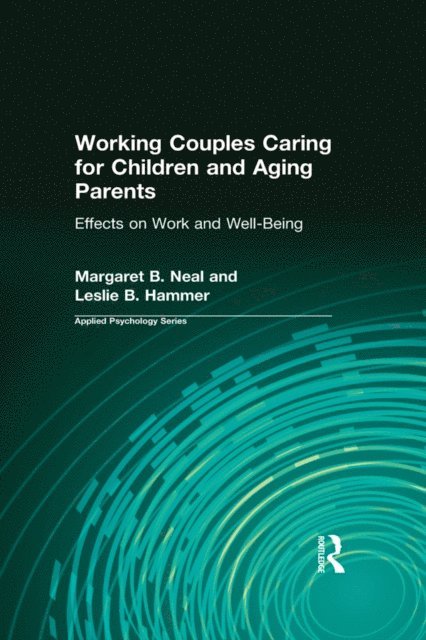 Leslie B. Hammer, Margaret B. Neal - Working Couples Caring for Children and Aging Parents, E-bok