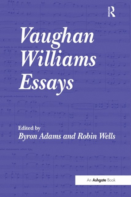 Byron Adams, Robin Wells - Vaughan Williams Essays, E-bok