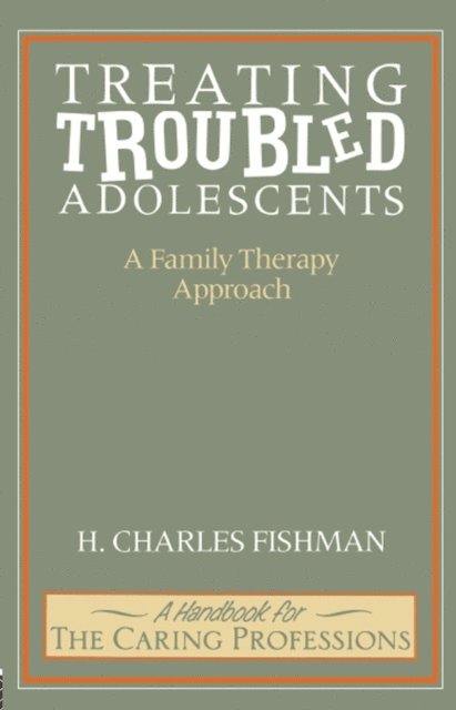 H. Charles Fishman - Treating Troubled Adolescents, E-bok