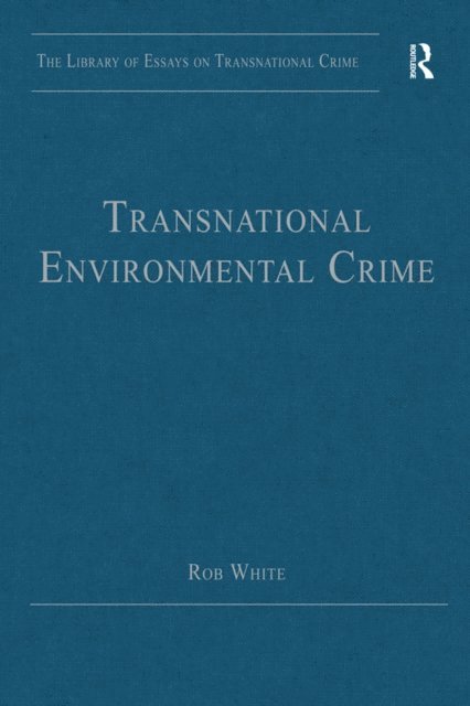Rob White - Transnational Environmental Crime, E-bok