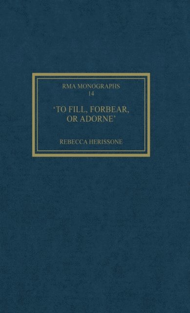 Rebecca Herissone - 'To fill, forbear, or adorne', E-bok