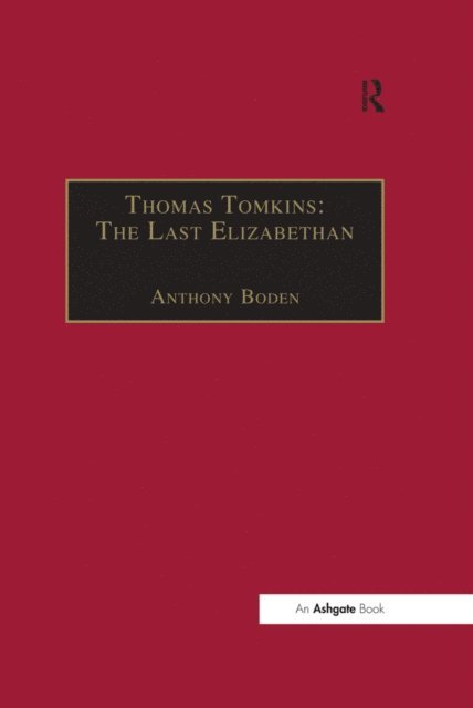 Anthony Boden - Thomas Tomkins: The Last Elizabethan, E-bok