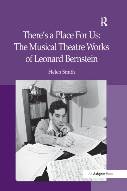 Helen Smith - There's a Place For Us: The Musical Theatre Works of Leonard Bernstein, E-bok