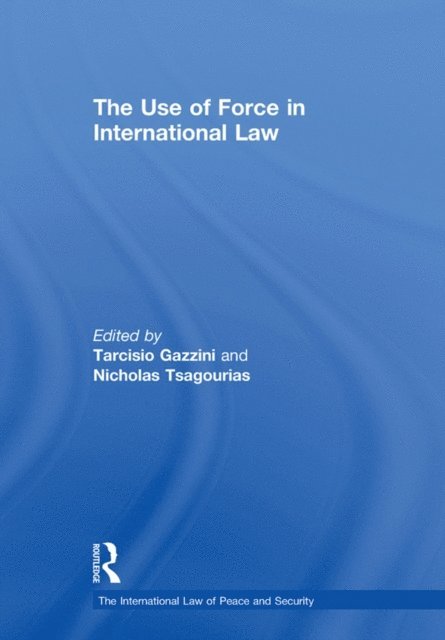 Tarcisio Gazzini - Use of Force in International Law, E-bok