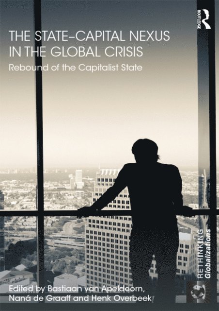 Henk W. Overbeek, Nana de Graaff, Bastiaan van Apeldoorn - State-Capital Nexus in the Global Crisis, E-bok