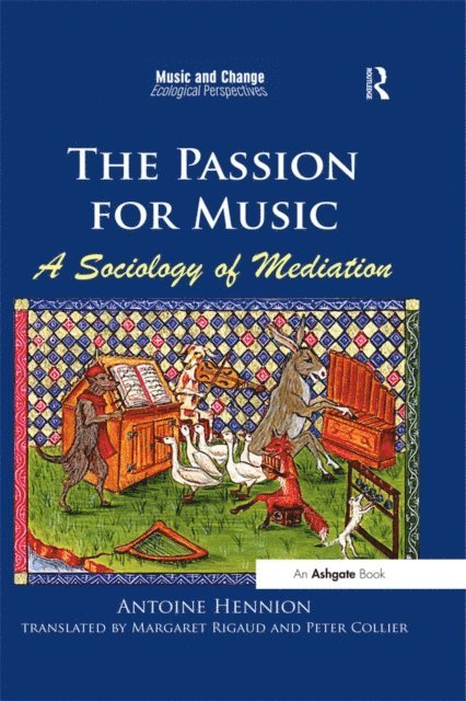 translated by Margaret Rigaud, Antoine Hennion - Passion for Music: A Sociology of Mediation, E-bok