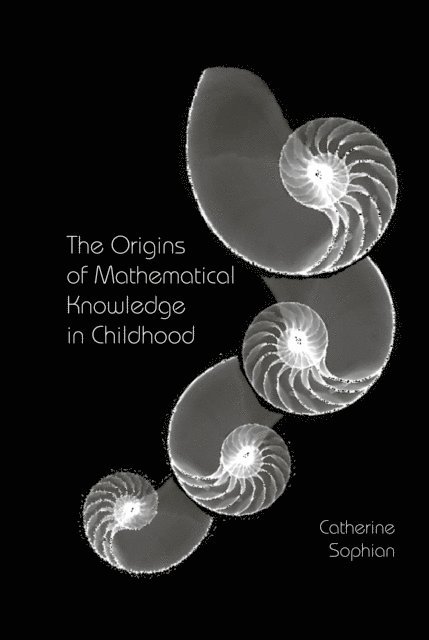 Catherine Sophian - Origins of Mathematical Knowledge in Childhood, E-bok