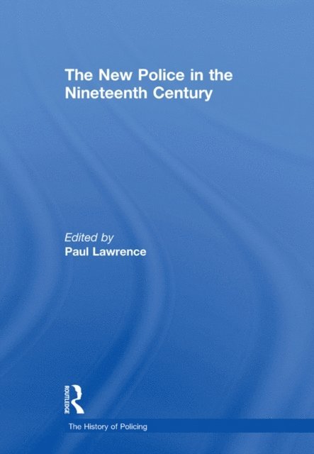 Paul Lawrence - New Police in the Nineteenth Century, E-bok