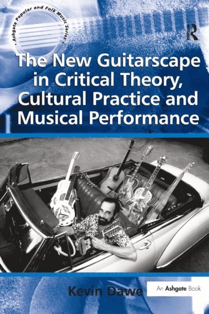 Kevin Dawe - New Guitarscape in Critical Theory, Cultural Practice and Musical Performance, E-bok