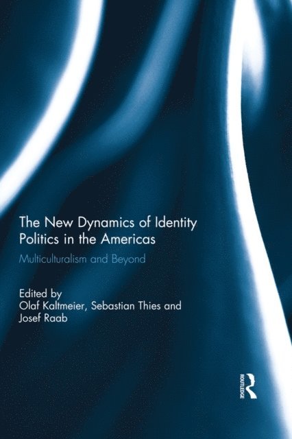 Josef Raab, Sebastian Thies, Olaf Kaltmeier - New Dynamics of Identity Politics in the Americas, E-bok