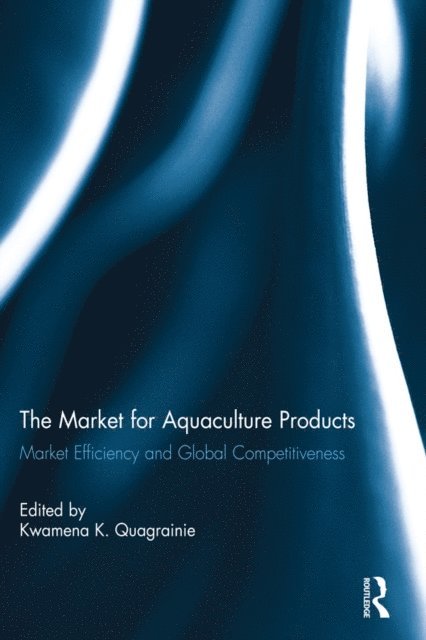 Kwamena K. Quagrainie - Market for Aquaculture Products, E-bok