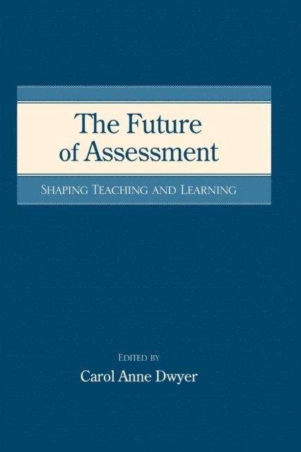 Carol Anne Dwyer - Future of Assessment, E-bok