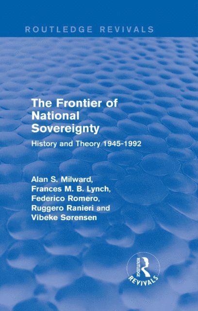 Vibeke Sorensen, Ruggero Ranieri, Federico Romero, Frances M. B. Lynch, Alan S. Milward - Frontier of National Sovereignty, E-bok