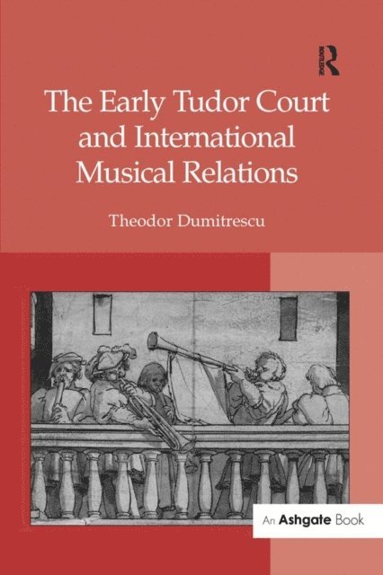 Theodor Dumitrescu - Early Tudor Court and International Musical Relations, E-bok