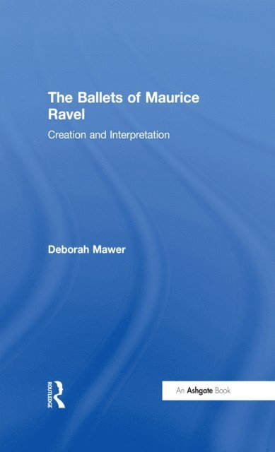 Deborah Mawer - Ballets of Maurice Ravel, E-bok