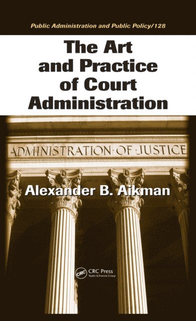 Alexander B. Aikman - Art and Practice of Court Administration, E-bok