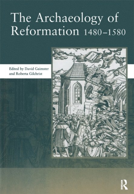 David Gaimster - Archaeology of Reformation,1480-1580, E-bok