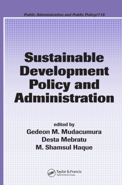 M. Shamsul Haque, Desta Mebratu, Gedeon M. Mudacumura - Sustainable Development Policy and Administration, E-bok