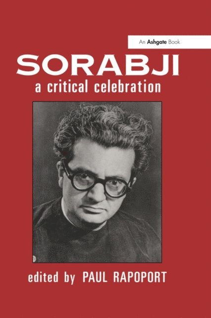 Paul Rapoport - Sorabji: A Critical Celebration, E-bok